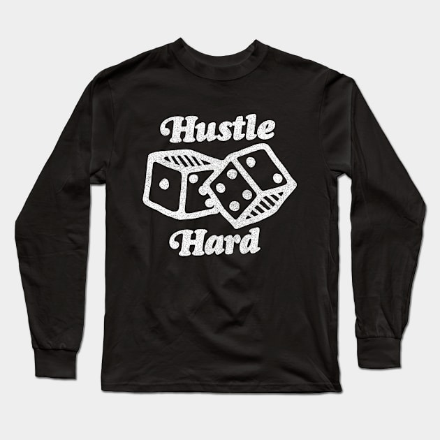 Hustle Hard $$$$ Long Sleeve T-Shirt by DankFutura